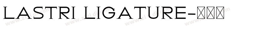 Lastri Ligature字体转换